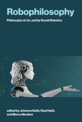 Robophilosophy : Philosophy of, for, and by Social Robotics