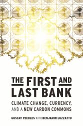 The First and Last Bank : Climate Change, Currency, and a New Carbon Commons