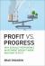 Profit vs. Progress : Why Socially Responsible Investment Doesn't Work and How to Fix It