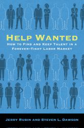Help Wanted : How to Find and Keep Talent in a Forever-Tight Labor Market