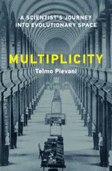 Multiplicity : A Scientist's Journey into Evolutionary Space