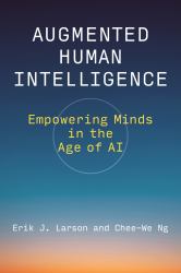Augmented Human Intelligence : Empowering Minds in the Age of AI