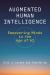 Augmented Human Intelligence : Empowering Minds in the Age of AI