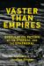 Vaster Than Empires : Speculative Fiction of the Eternal and the Ephemeral Vaster Than Empires : Speculative Fiction of the Eternal and the Ephemeral