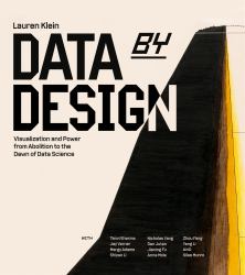Data by Design : Visualization and Power from Abolition to the Dawn of Data Science