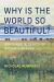 Why Is the World So Beautiful? : Our Minds in Search of Nature's Rhymes