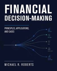 Financial Decision-Making : Principles, Applications, and Cases