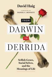 From Darwin to Derrida : Selfish Genes, Social Selves, and the Meanings of Life