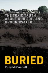 Buried : The Toxic Truth about Our Soil and Groundwater