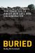 Buried : The Toxic Truth about Our Soil and Groundwater Buried : The Toxic Truth about Our Soil and Groundwater