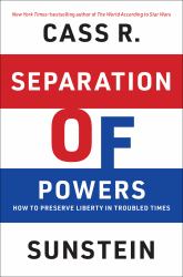 Separation of Powers : How to Preserve Liberty in Troubled Times