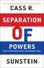 Separation of Powers : How to Preserve Liberty in Troubled Times