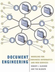 Document Engineering : Analyzing and Designing Documents for Business Informatics and Web Services