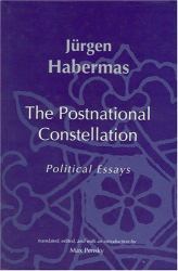 The Postnational Constellation : Political Essays