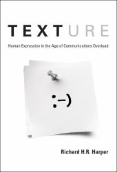 Texture : Human Expression in the Age of Communications Overload