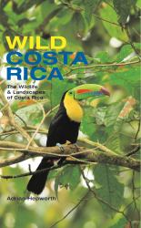 Wild Costa Rica : The Wildlife and Landscapes of Costa Rica