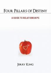 Four Pillars of Destiny : A Guide to Relationships