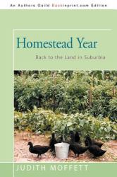 Homestead Year : Back to the Land in Suburbia