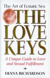 The Love Keys : The Art of Magnetic Sex: A Unique Guide to Love and Sexual Fulfillment
