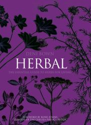 Herbal : The Essential Guide to Herbs for Living
