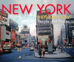 New York Then and Now®: People and Places (Then and Now)