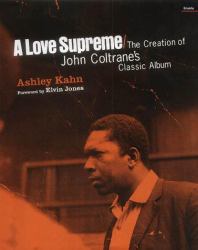 A Love Supreme : The Creation of John Coltrane's Classic Album