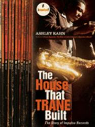 The House That Trane Built : The Story of Impulse Records