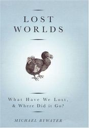 Lost Worlds : What Have We Lost, and Where Did It Go?