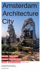Amsterdam Architecture City : The 100 Best Buildings