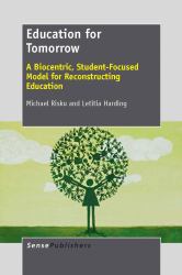 Education for Tomorrow : A Biocentric, Student-Focused Model for Reconstructing Education