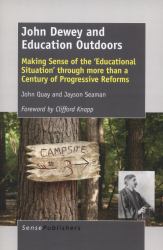 John Dewey and Education Outdoors : Making Sense of the 'Educational Situation' Through More Than a Century of Progressive Reforms