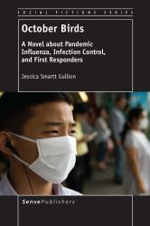 October Birds : A Novel about Pandemic Influenza, Infection Control, and First Responders