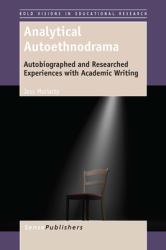 Analytical Autoethnodrama : Autobiographed and Researched Experiences with Academic Writing