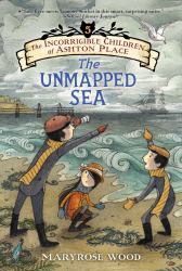 The Incorrigible Children of Ashton Place: Book V : The Unmapped Sea