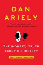 The Honest Truth about Dishonesty : How We Lie to Everyone---Especially Ourselves