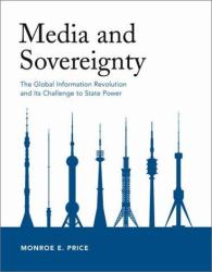 Media and Sovereignty : The Global Information Revolution and Its Challenge to State Power