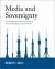 Media and Sovereignty : The Global Information Revolution and Its Challenge to State Power