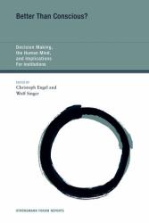 Better Than Conscious? : Decision Making, the Human Mind, and Implications for Institutions