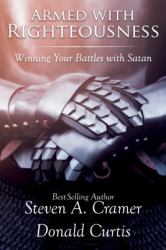 ARMED WITH RIGHTEOUSNESS : WINNING YOUR BATTLES WITH SATAN