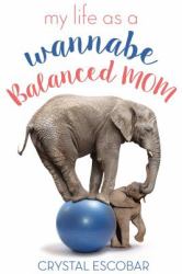 My Life As a Wannabe Balanced Mom