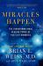 Miracles Happen : The Transformational Healing Power of Past-Life Memories