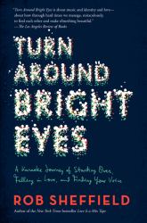 Turn Around Bright Eyes : A Karaoke Journey of Starting over, Falling in Love, and Finding Your Voice