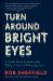Turn Around Bright Eyes : A Karaoke Journey of Starting over, Falling in Love, and Finding Your Voice