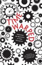 Time Warped : Unlocking the Mysteries of Time Perception