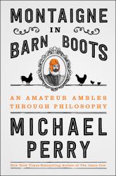 Montaigne in Barn Boots : An Amateur Ambles Through Philosophy