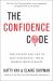The Confidence Code : The Science and Art of Self-Assurance---What Women Should Know