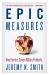 Epic Measures : One Doctor. Seven Billion Patients