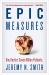 Epic Measures : One Doctor. Seven Billion Patients