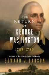 The Return of George Washington : 1783-1789