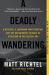 A Deadly Wandering : A Mystery, a Landmark Investigation, and the Astonishing Science of Attention in the Digital Age